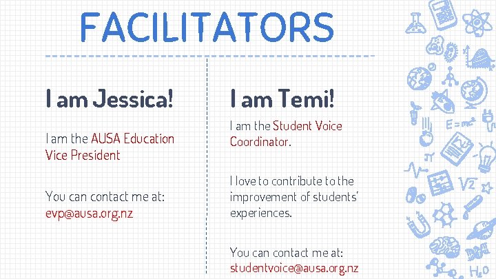 FACILITATORS I am Jessica! I am the AUSA Education Vice President You can contact