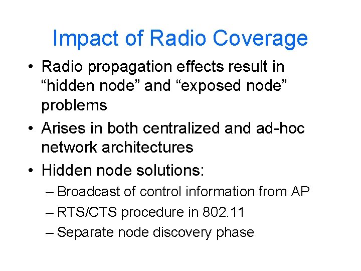 Impact of Radio Coverage • Radio propagation effects result in “hidden node” and “exposed