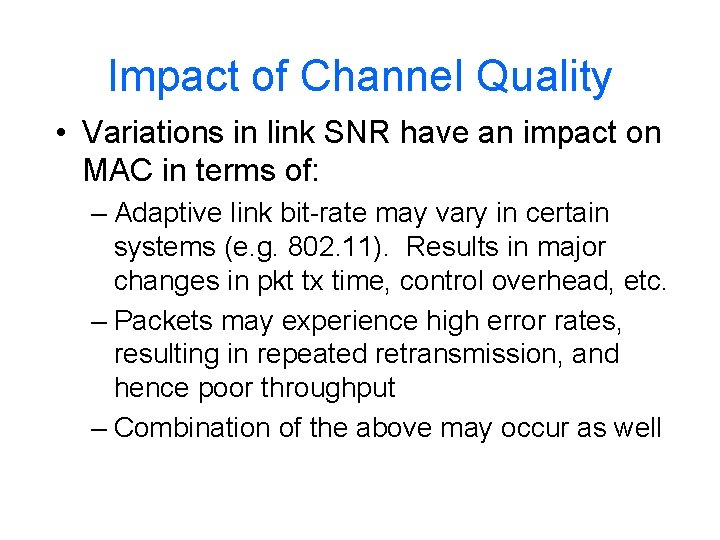 Impact of Channel Quality • Variations in link SNR have an impact on MAC