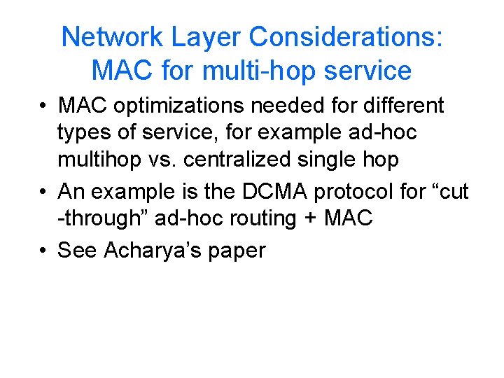 Network Layer Considerations: MAC for multi-hop service • MAC optimizations needed for different types