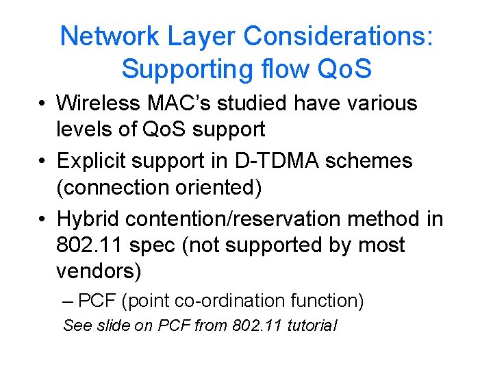 Network Layer Considerations: Supporting flow Qo. S • Wireless MAC’s studied have various levels