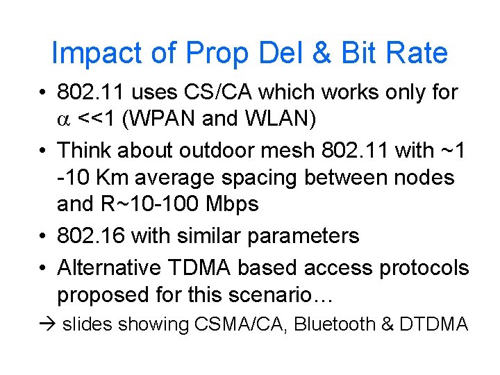 Impact of Prop Del & Bit Rate • 802. 11 uses CS/CA which works