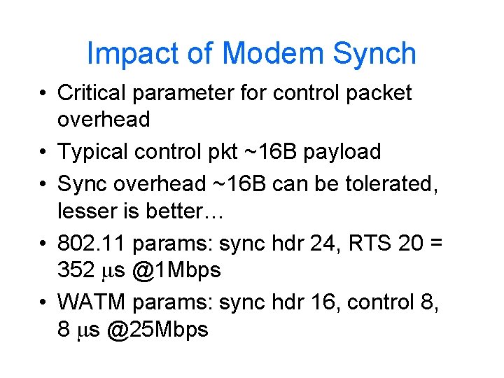 Impact of Modem Synch • Critical parameter for control packet overhead • Typical control