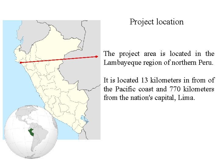 Project location The project area is located in the Lambayeque region of northern Peru.