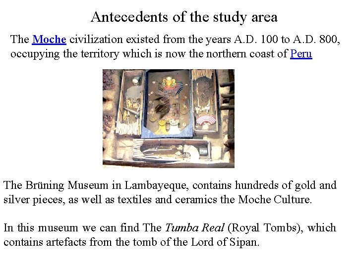 Antecedents of the study area The Moche civilization existed from the years A. D.