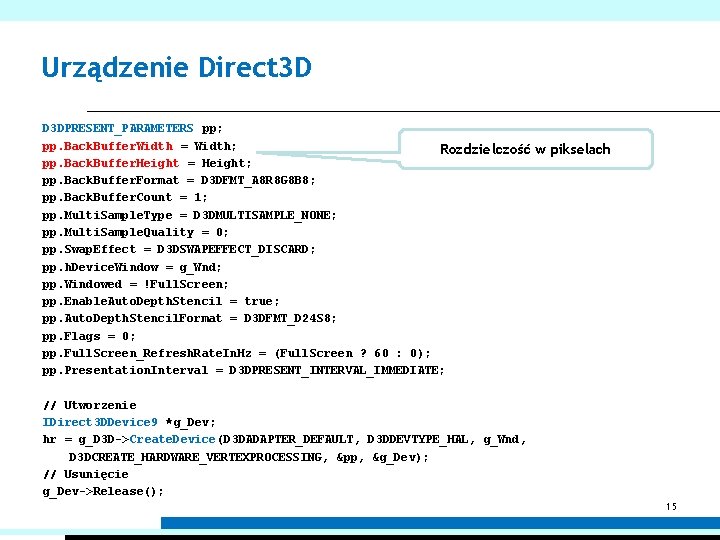 Urządzenie Direct 3 D D 3 DPRESENT_PARAMETERS pp; pp. Back. Buffer. Width = Width;