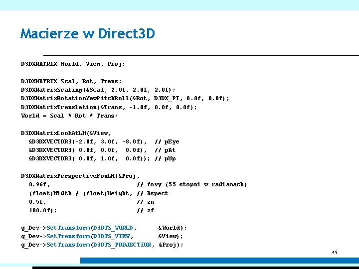 Macierze w Direct 3 D D 3 DXMATRIX World, View, Proj; D 3 DXMATRIX
