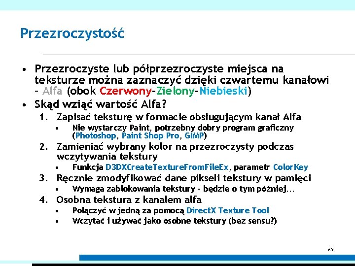 Przezroczystość • Przezroczyste lub półprzezroczyste miejsca na teksturze można zaznaczyć dzięki czwartemu kanałowi –