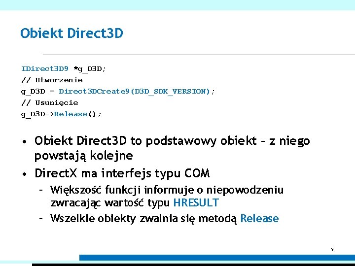 Obiekt Direct 3 D IDirect 3 D 9 *g_D 3 D; // Utworzenie g_D