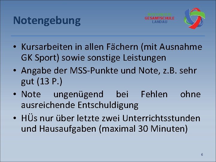 Notengebung INTEGRIERTE GESAMTSCHULE LANDAU • Kursarbeiten in allen Fächern (mit Ausnahme GK Sport) sowie