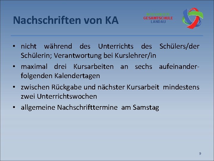 Nachschriften von KA INTEGRIERTE GESAMTSCHULE LANDAU • nicht während des Unterrichts des Schülers/der Schülerin;