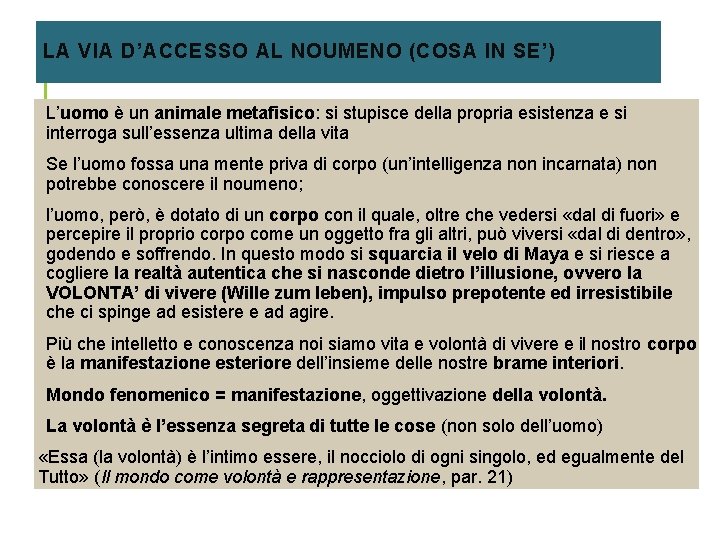 LA VIA D’ACCESSO AL NOUMENO (COSA IN SE’) L’uomo è un animale metafisico: si