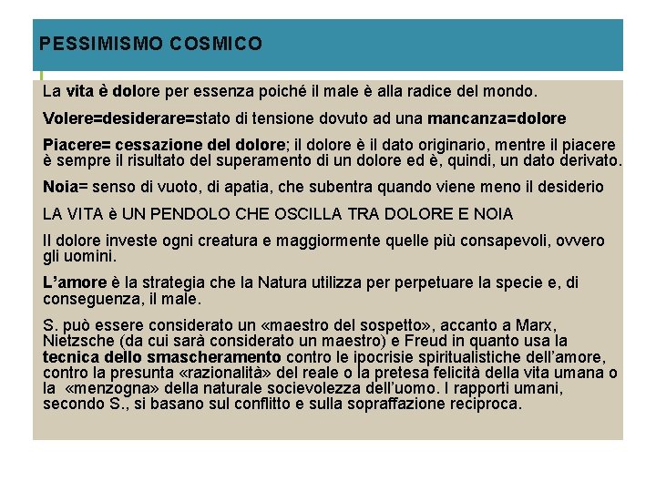 PESSIMISMO COSMICO La vita è dolore per essenza poiché il male è alla radice