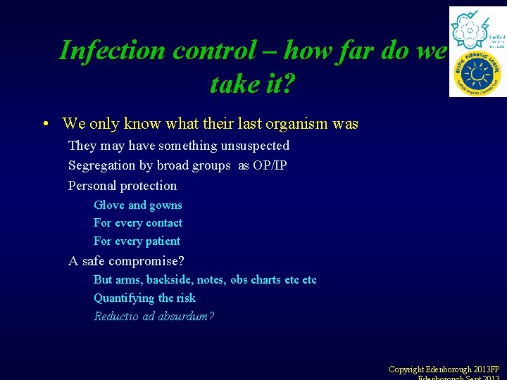 Infection control – how far do we take it? • We only know what Infection control – how far do we take it? • We only know what