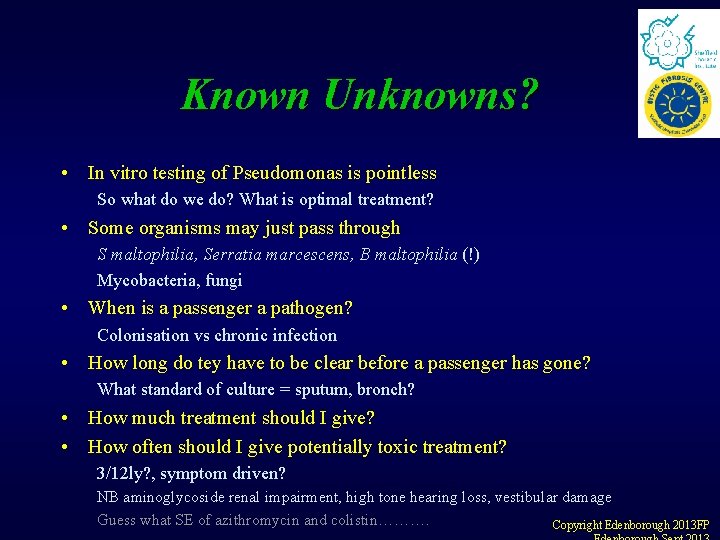 Known Unknowns? • In vitro testing of Pseudomonas is pointless So what do we Known Unknowns? • In vitro testing of Pseudomonas is pointless So what do we