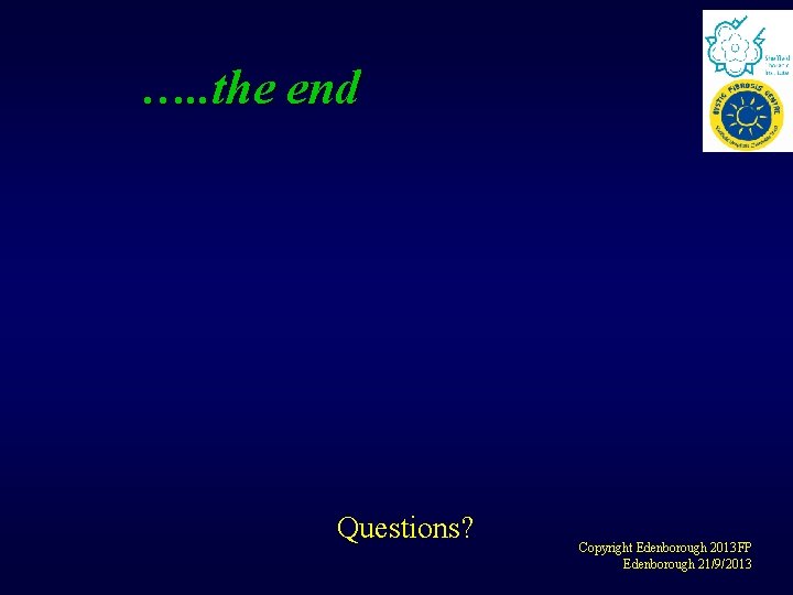 …. . the end Questions? Copyright Edenborough 2013 FP Edenborough 21/9/2013 …. . the end Questions? Copyright Edenborough 2013 FP Edenborough 21/9/2013