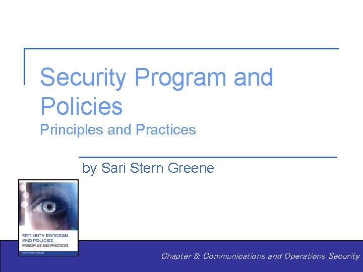 Security Program and Policies Principles and Practices by Sari Stern Greene Chapter 8: Communications