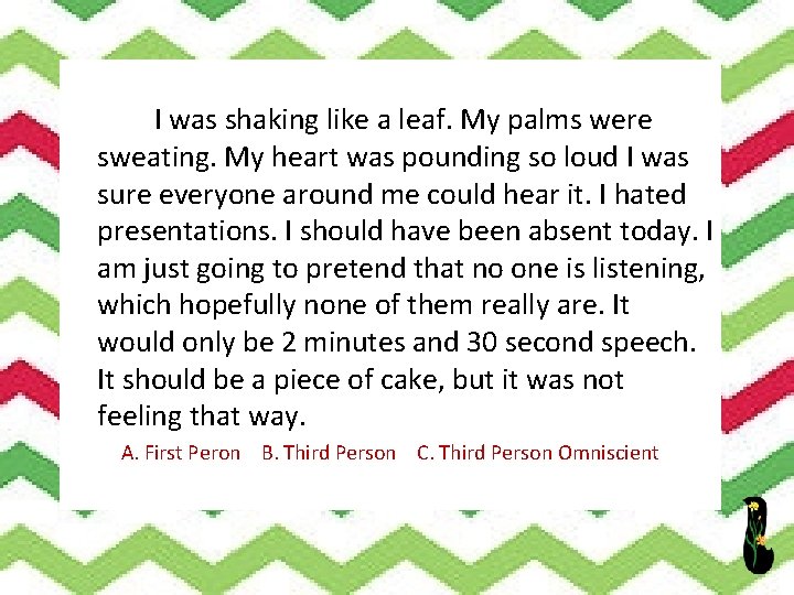  I was shaking like a leaf. My palms were sweating. My heart was