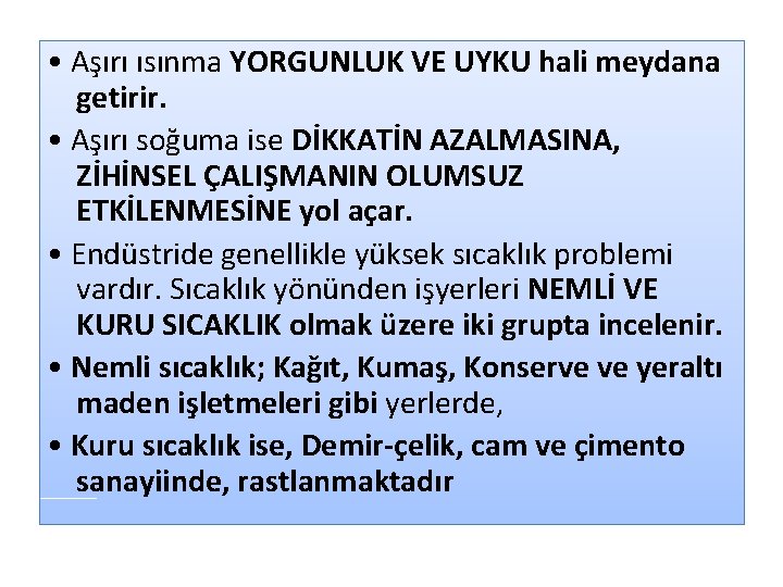  • Aşırı ısınma YORGUNLUK VE UYKU hali meydana getirir. • Aşırı soğuma ise