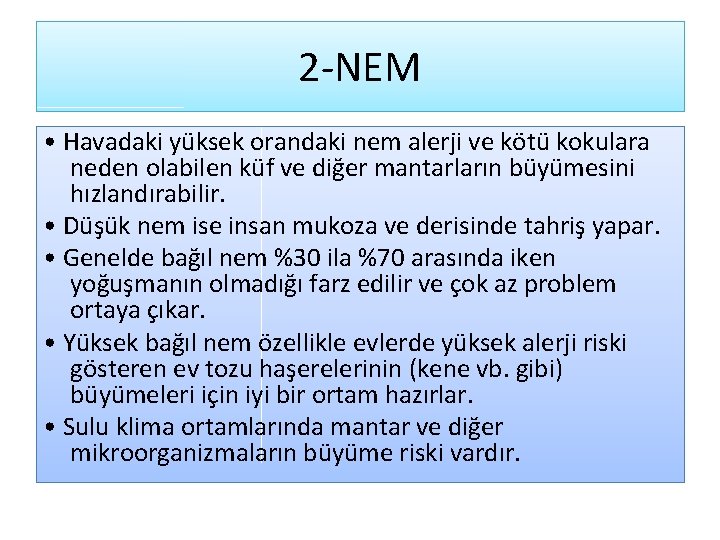 2 -NEM • Havadaki yüksek orandaki nem alerji ve kötü kokulara neden olabilen küf