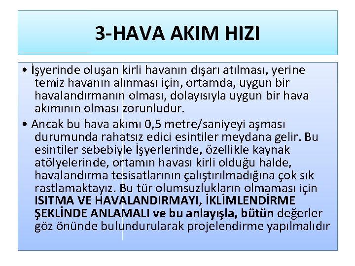 3 -HAVA AKIM HIZI • İşyerinde oluşan kirli havanın dışarı atılması, yerine temiz havanın