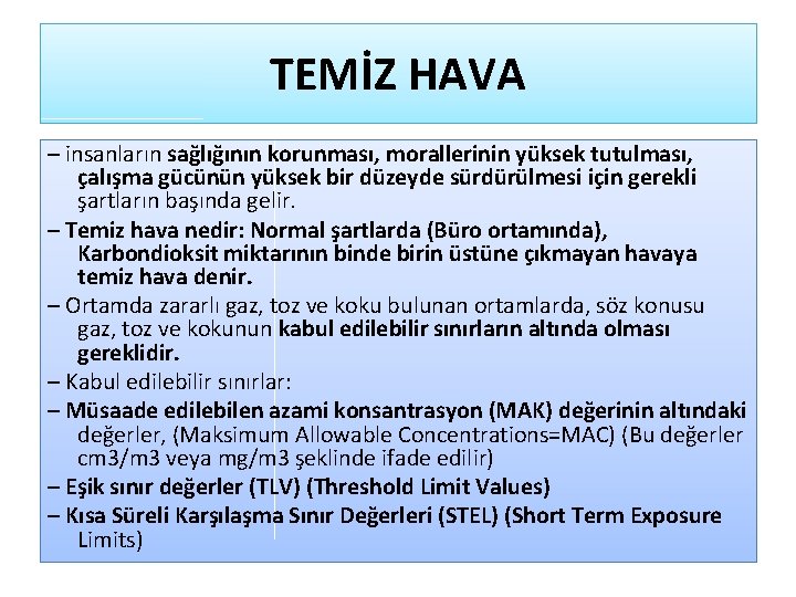 TEMİZ HAVA – insanların sağlığının korunması, morallerinin yüksek tutulması, çalışma gücünün yüksek bir düzeyde