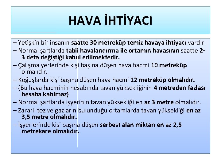 HAVA İHTİYACI – Yetişkin bir insanın saatte 30 metreküp temiz havaya ihtiyacı vardır. –