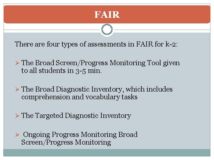 FAIR There are four types of assessments in FAIR for k-2: Ø The Broad