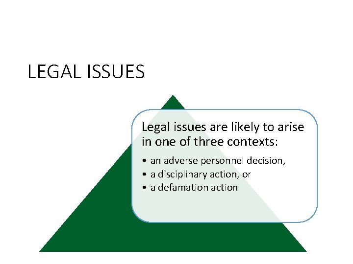 LEGAL ISSUES Legal issues are likely to arise in one of three contexts: •