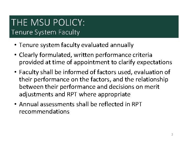 THE MSU POLICY: Tenure System Faculty • Tenure system faculty evaluated annually • Clearly