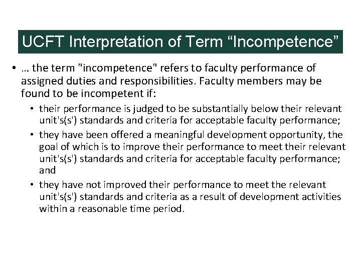 UCFT Interpretation of Term “Incompetence” • … the term "incompetence" refers to faculty performance