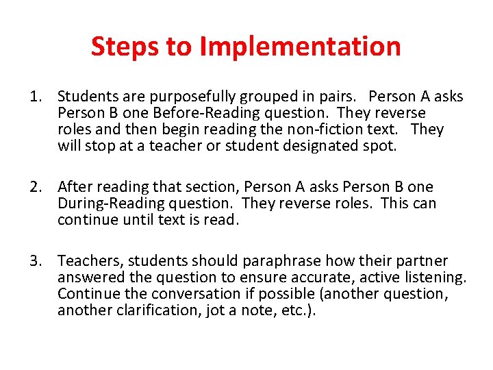 Steps to Implementation 1. Students are purposefully grouped in pairs. Person A asks Person