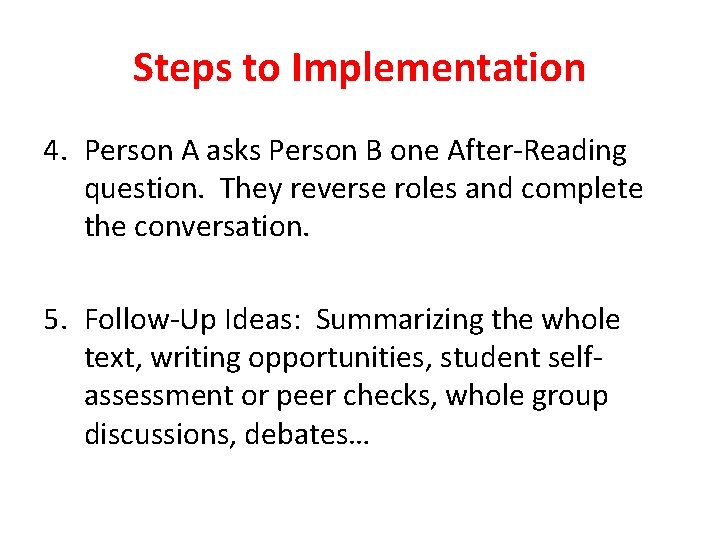 Steps to Implementation 4. Person A asks Person B one After-Reading question. They reverse