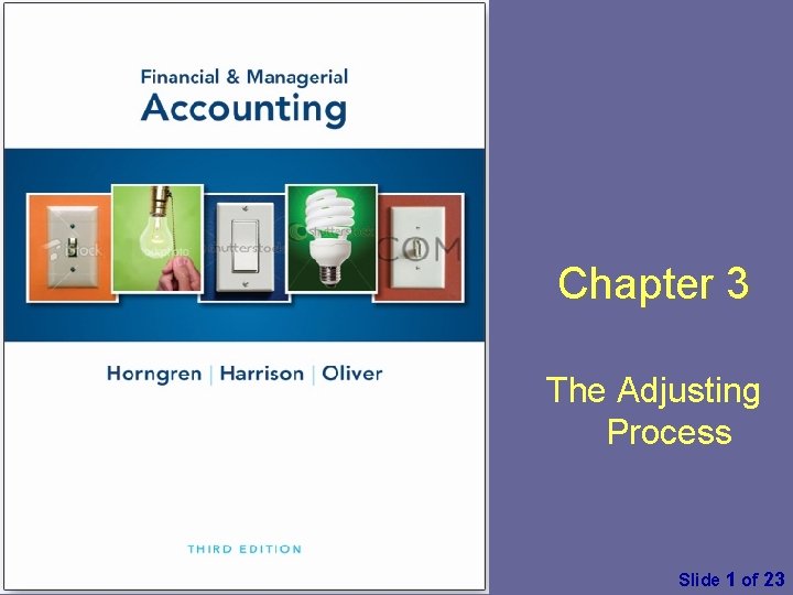 Chapter 3 The Adjusting Process Financial & Managerial Accounting by C. Horngren, W. Harrison