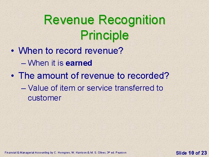 Revenue Recognition Principle • When to record revenue? – When it is earned •