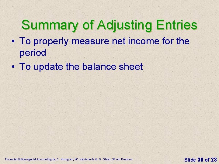 Summary of Adjusting Entries • To properly measure net income for the period •