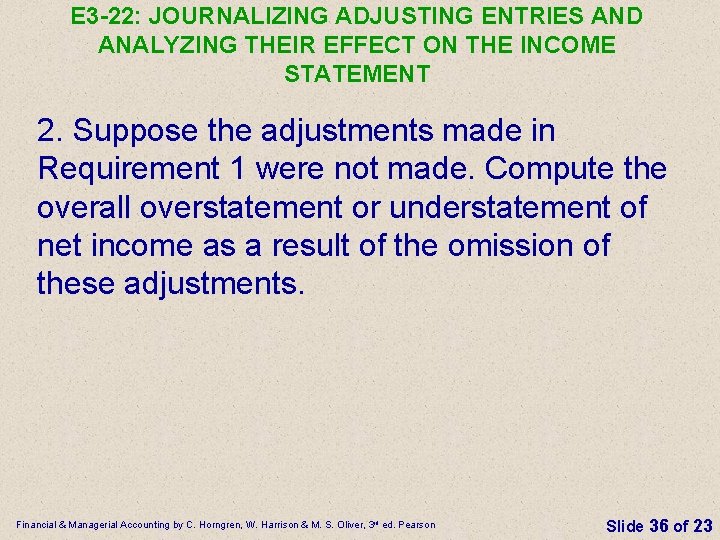 E 3 -22: JOURNALIZING ADJUSTING ENTRIES AND ANALYZING THEIR EFFECT ON THE INCOME STATEMENT