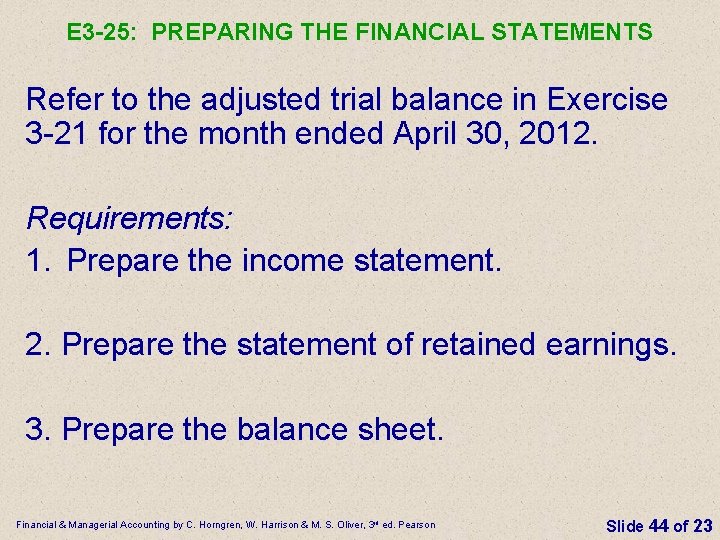 E 3 -25: PREPARING THE FINANCIAL STATEMENTS Refer to the adjusted trial balance in