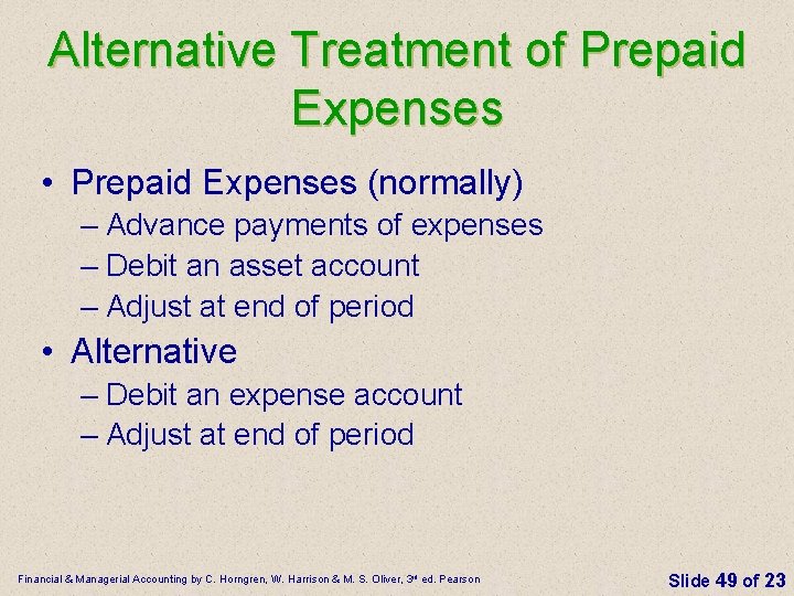 Alternative Treatment of Prepaid Expenses • Prepaid Expenses (normally) – Advance payments of expenses