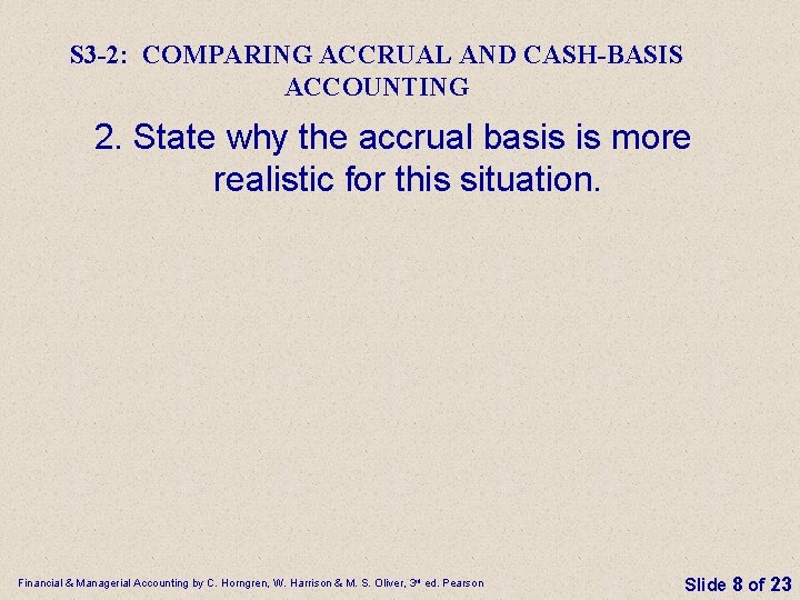 S 3 -2: COMPARING ACCRUAL AND CASH-BASIS ACCOUNTING 2. State why the accrual basis