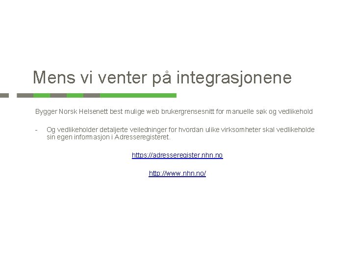 Mens vi venter på integrasjonene Bygger Norsk Helsenett best mulige web brukergrensesnitt for manuelle