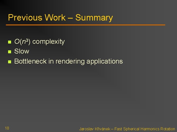 Previous Work – Summary n n n 18 O(n 3) complexity Slow Bottleneck in