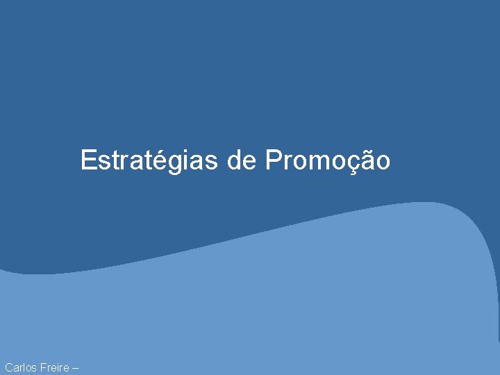 Estratégias de Promoção Carlos Freire – 