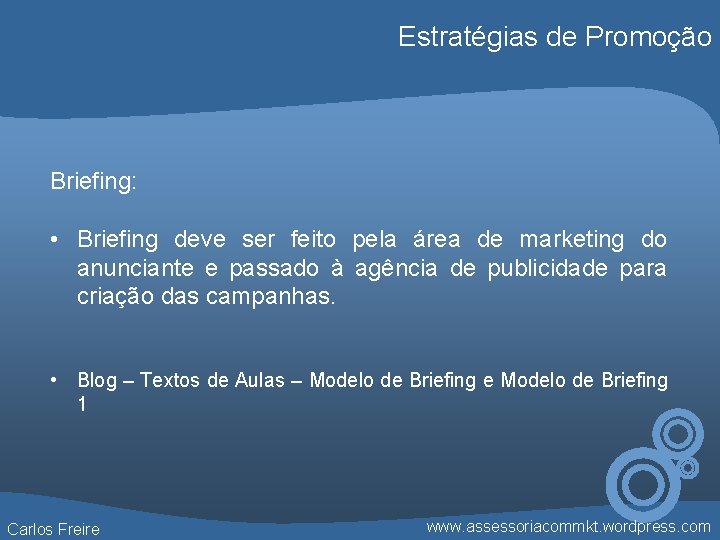 Estratégias de Promoção Briefing: • Briefing deve ser feito pela área de marketing do