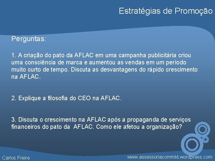 Estratégias de Promoção Perguntas: 1. A criação do pato da AFLAC em uma campanha