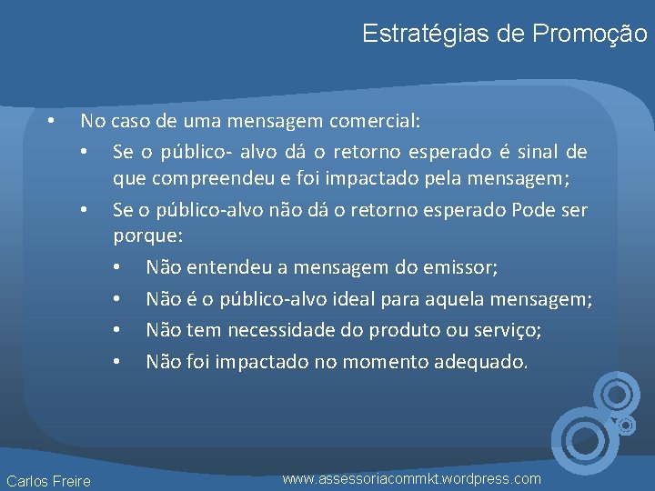 Estratégias de Promoção • No caso de uma mensagem comercial: • Se o público-