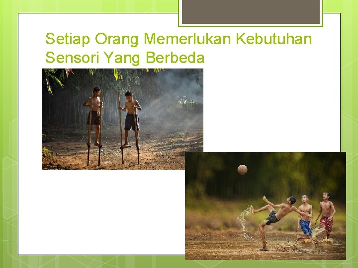Setiap Orang Memerlukan Kebutuhan Sensori Yang Berbeda 