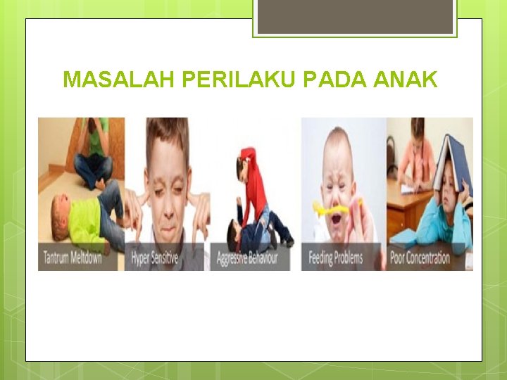 MASALAH PERILAKU PADA ANAK 