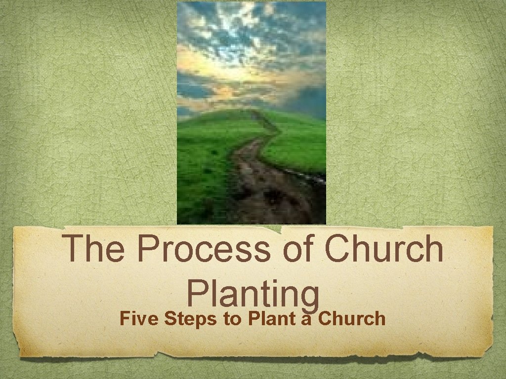 The Process of Church Planting Five Steps to Plant a Church 