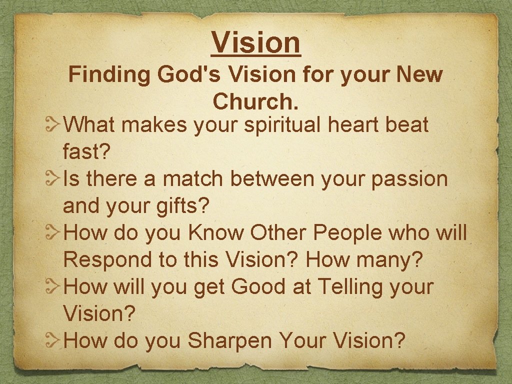 Vision Finding God's Vision for your New Church. What makes your spiritual heart beat